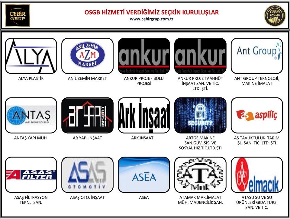 ANT GROUP TEKNOLOJİ, MAKİNE İMALAT ANTAŞ YAPI MÜH. AR YAPI İNŞAAT ARK İNŞAAT. ARTGE MAKİNE SAN.GÜV. SİS. VE SOSYAL HİZ.