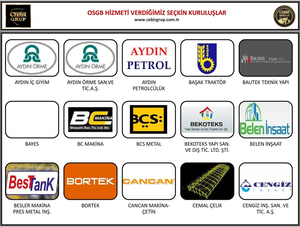 AYDIN PETROLCÜLÜK BAŞAK TRAKTÖR BAUTEK TEKNİK YAPI BAYES BC MAKİNA BCS METAL