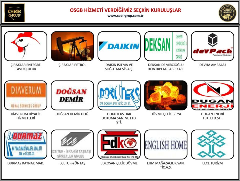 DEKSAN DEMİRCİOĞLU KONTRPLAK FABRİKASI DEVHA AMBALAJ DİAVERUM DİYALİZ HİZMETLERİ DOĞSAN DEMİR DOĞ.