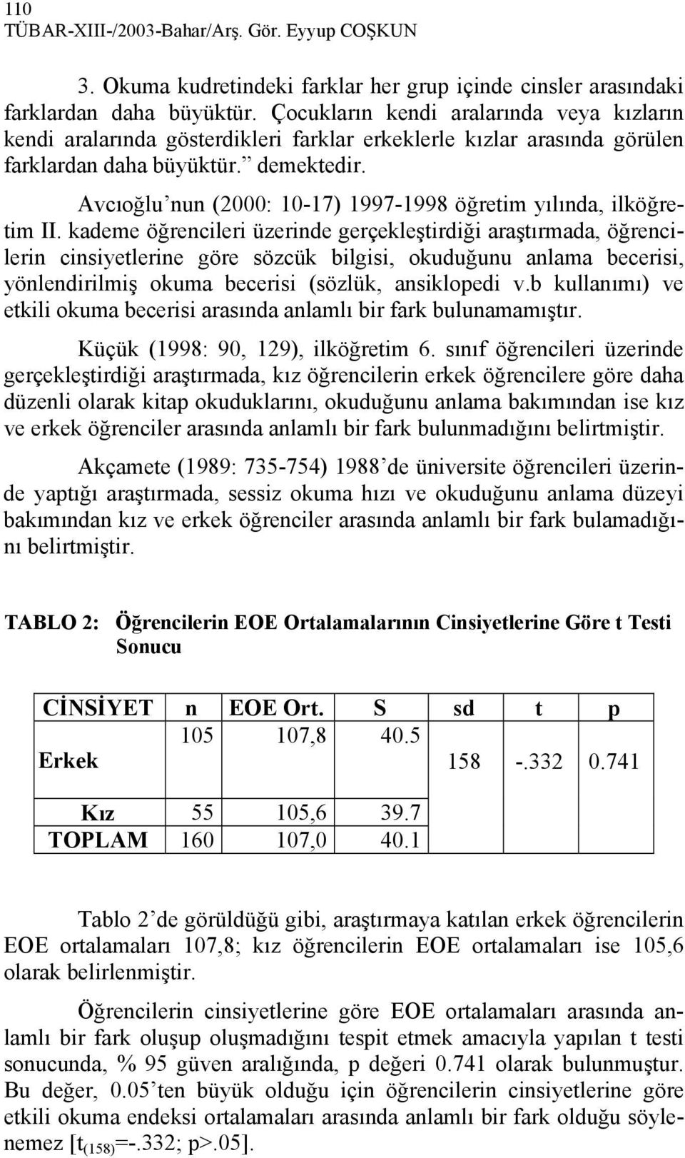 Avcıoğlu nun (2000: 10-17) 1997-1998 öğretim yılında, ilköğretim II.