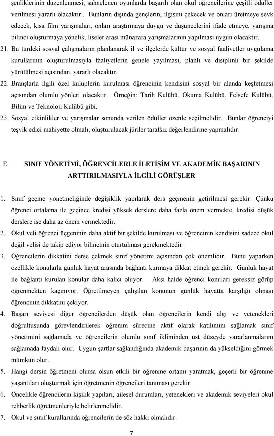 liseler arası münazara yarışmalarının yapılması uygun olacaktır. 21.