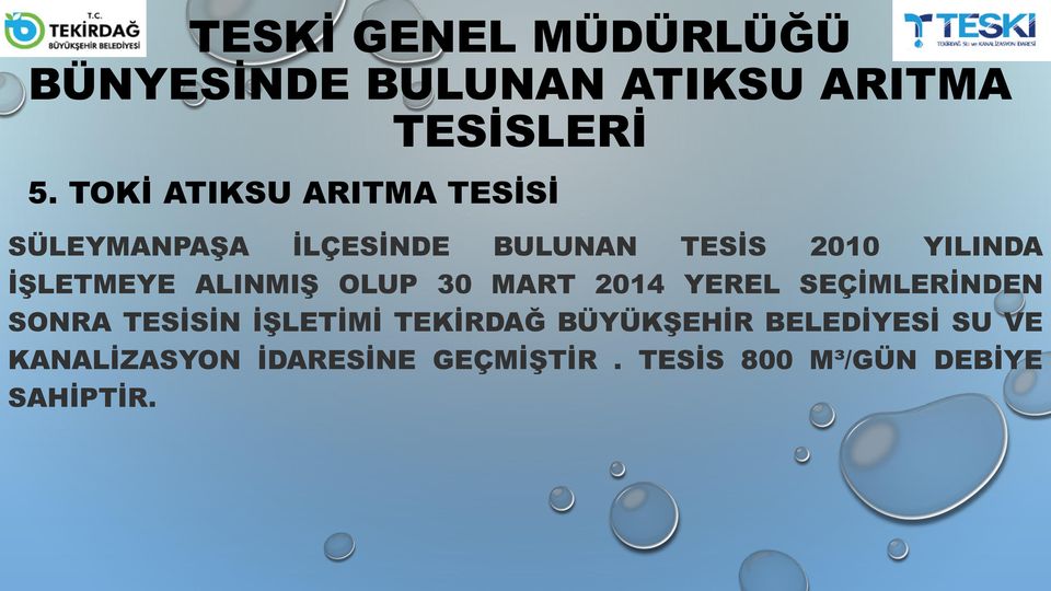 İŞLETMEYE ALINMIŞ OLUP 30 MART 2014 YEREL SEÇİMLERİNDEN SONRA TESİSİN İŞLETİMİ