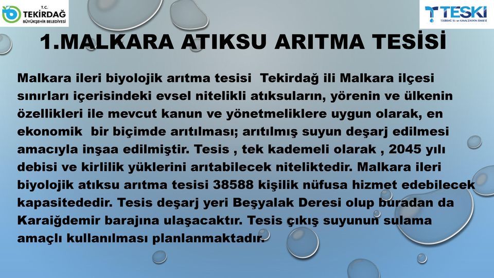 Tesis, tek kademeli olarak, 2045 yılı debisi ve kirlilik yüklerini arıtabilecek niteliktedir.