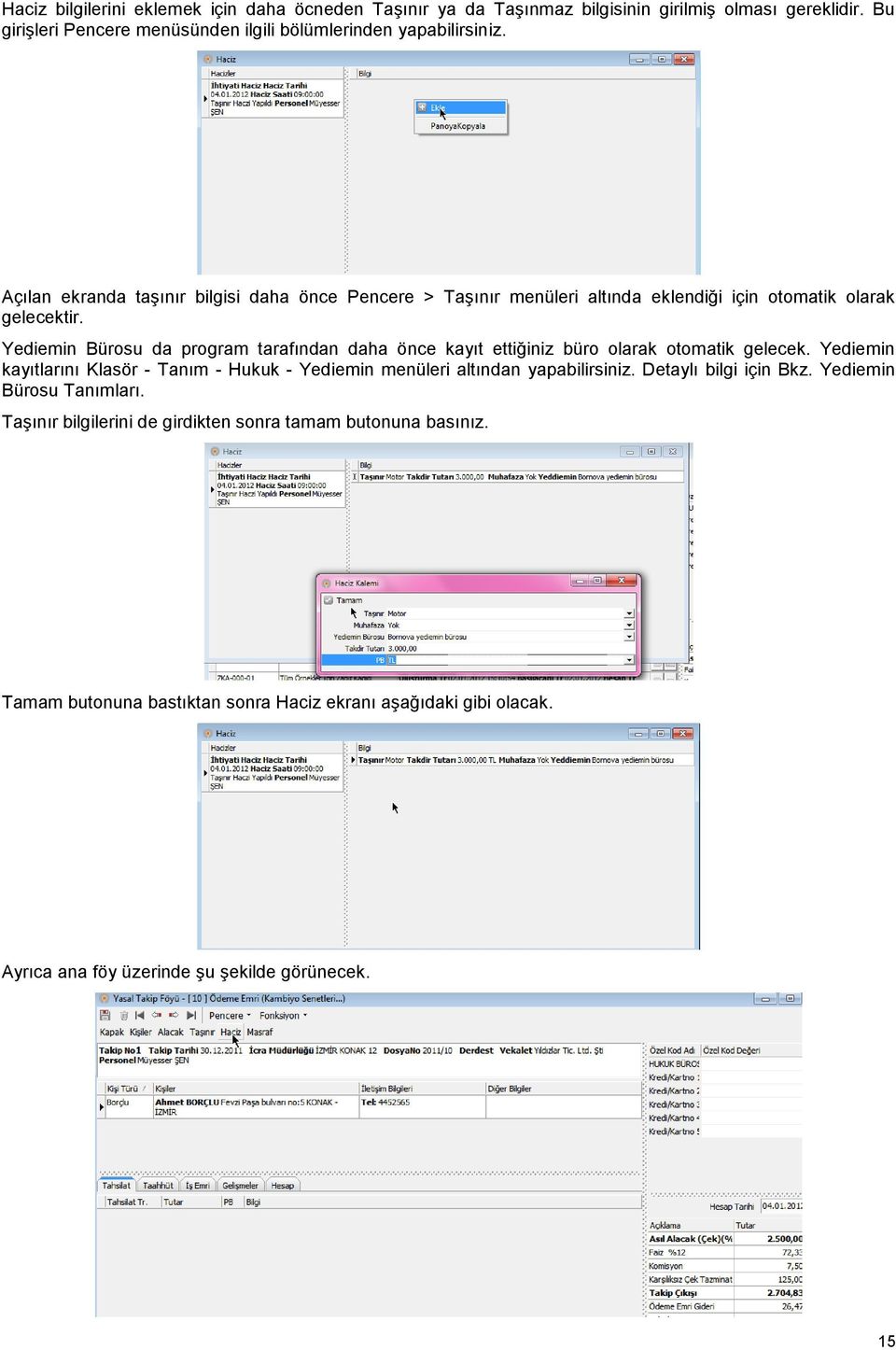 Yediemin Bürosu da program tarafından daha önce kayıt ettiğiniz büro olarak otomatik gelecek.