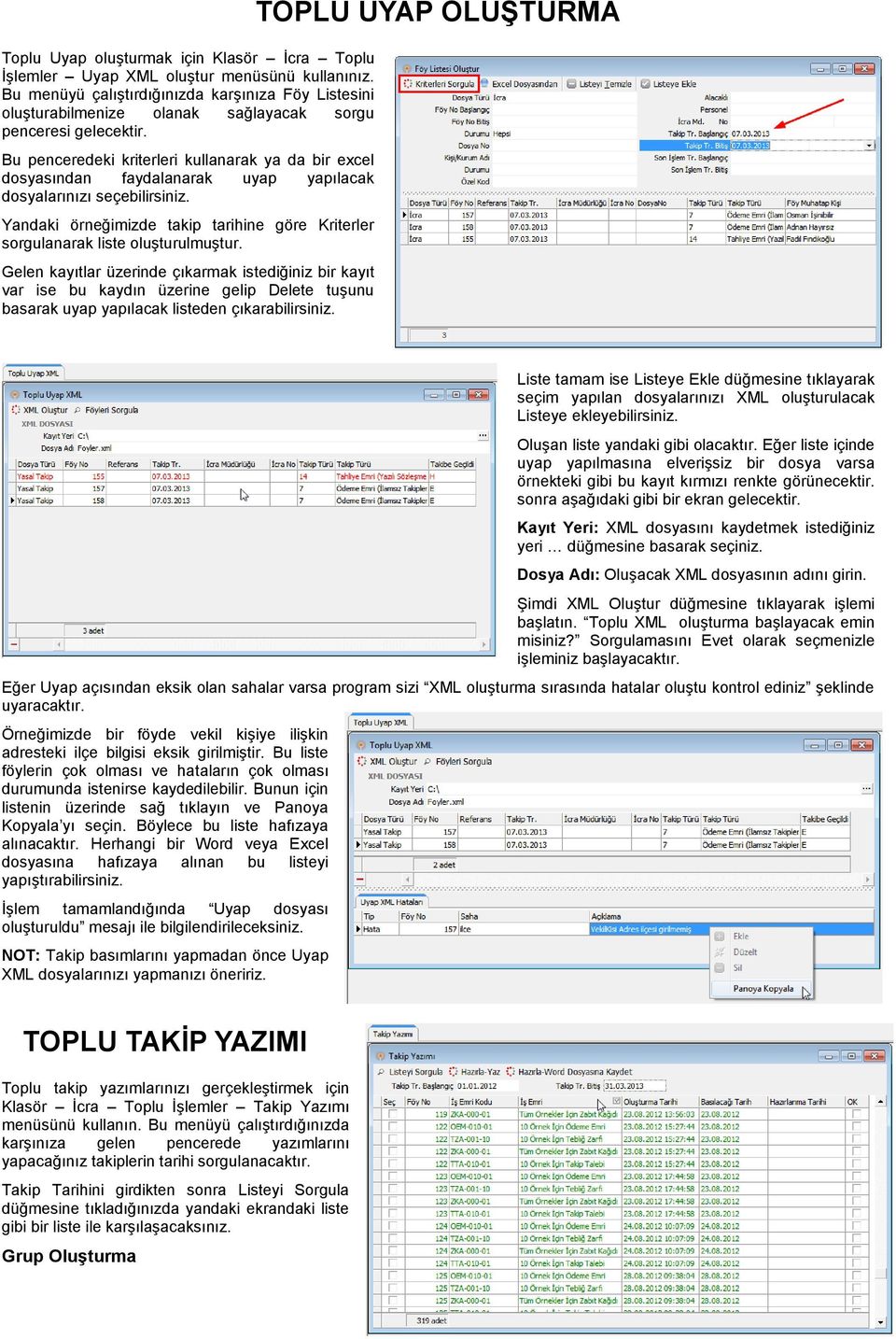 Bu penceredeki kriterleri kullanarak ya da bir excel dosyasından faydalanarak uyap yapılacak dosyalarınızı seçebilirsiniz.