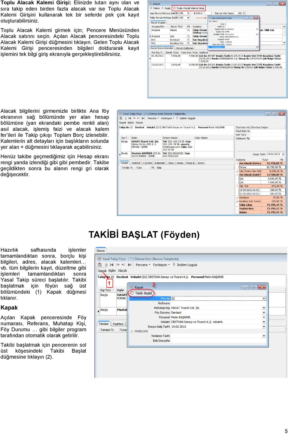 Gelen Toplu Alacak Kalemi Girişi penceresinden bilgileri doldurarak kayıt işlemini tek bilgi giriş ekranıyla gerçekleştirebilirsiniz.