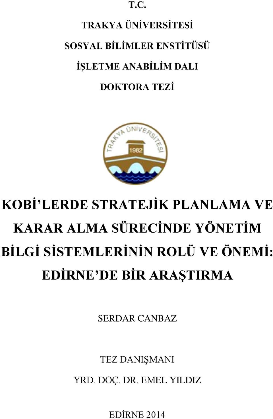 SÜRECİNDE YÖNETİM BİLGİ SİSTEMLERİNİN ROLÜ VE ÖNEMİ: EDİRNE DE BİR