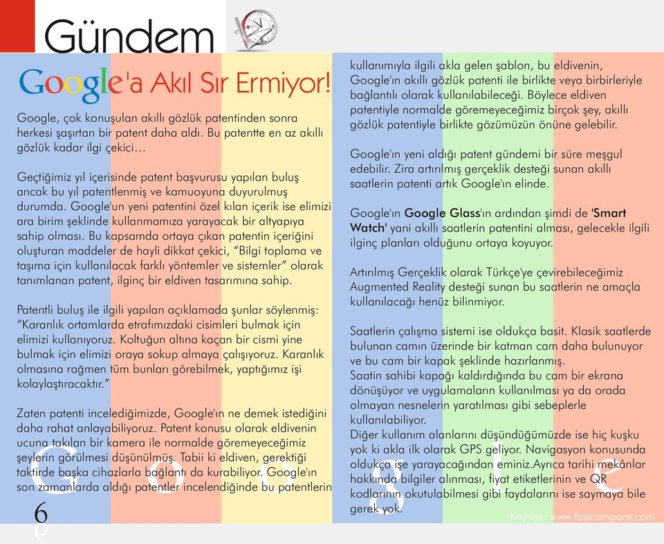 Google'un yeni patentini özel kılan içerik ise elimizi ara birim şeklinde kullanmamıza yarayacak bir altyapıya sahip olması.