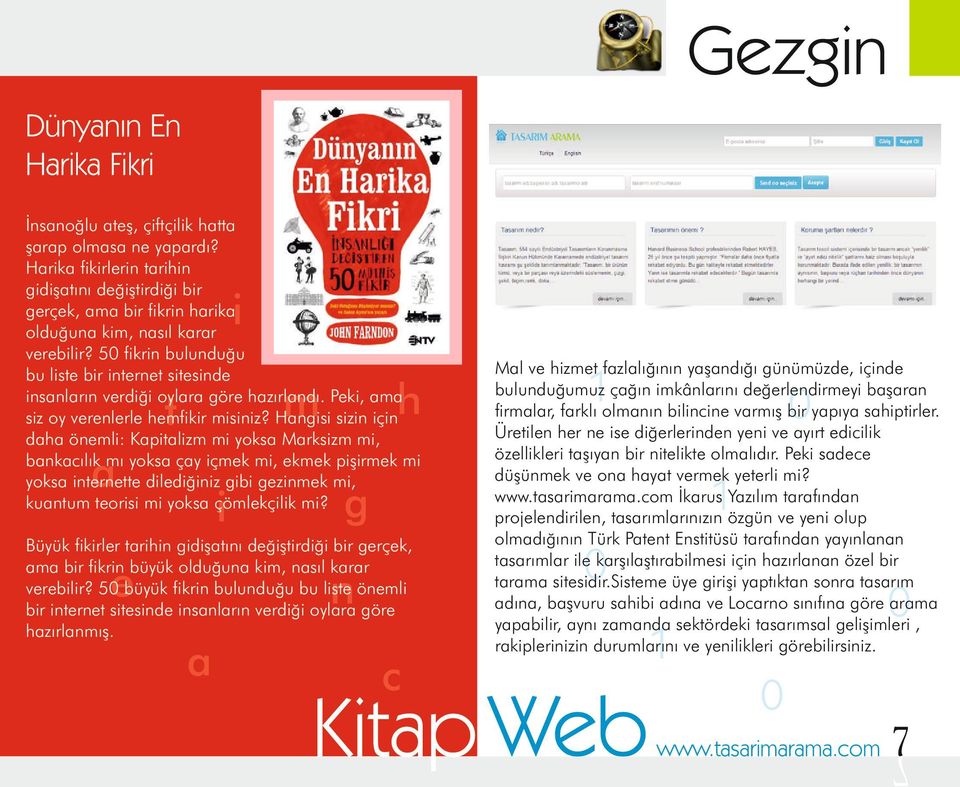 50 fikrin bulunduğu bu liste bir internet sitesinde insanların verdiği oylara göre hazırlandı. Peki, ama siz oy verenlerle hemfikir misiniz?