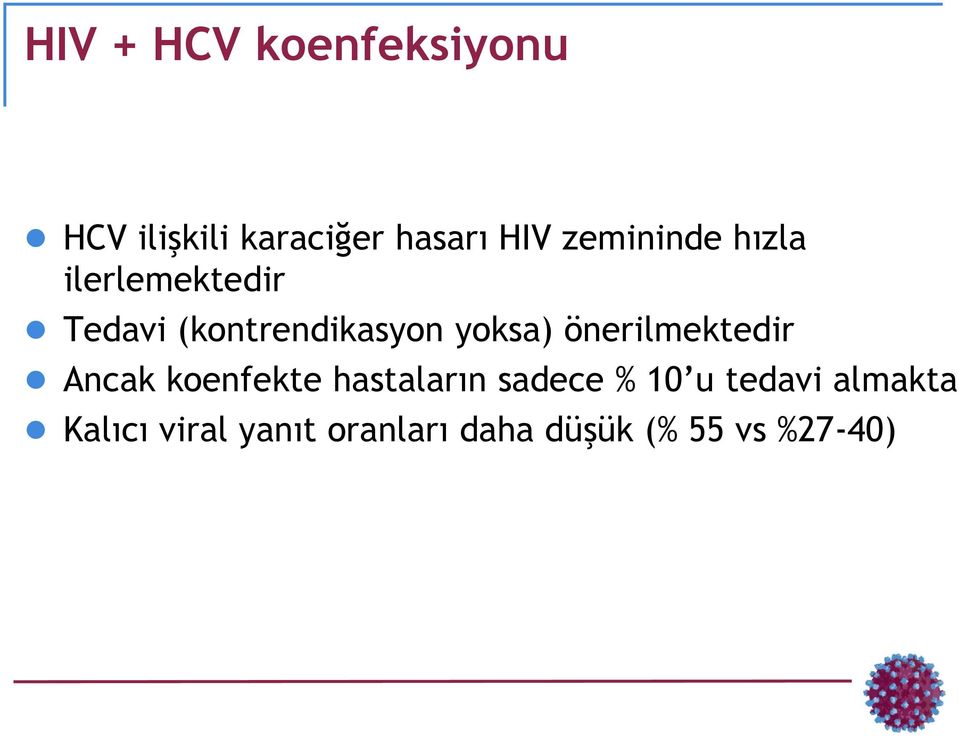 önerilmektedir Ancak koenfekte hastaların sadece % 10 u