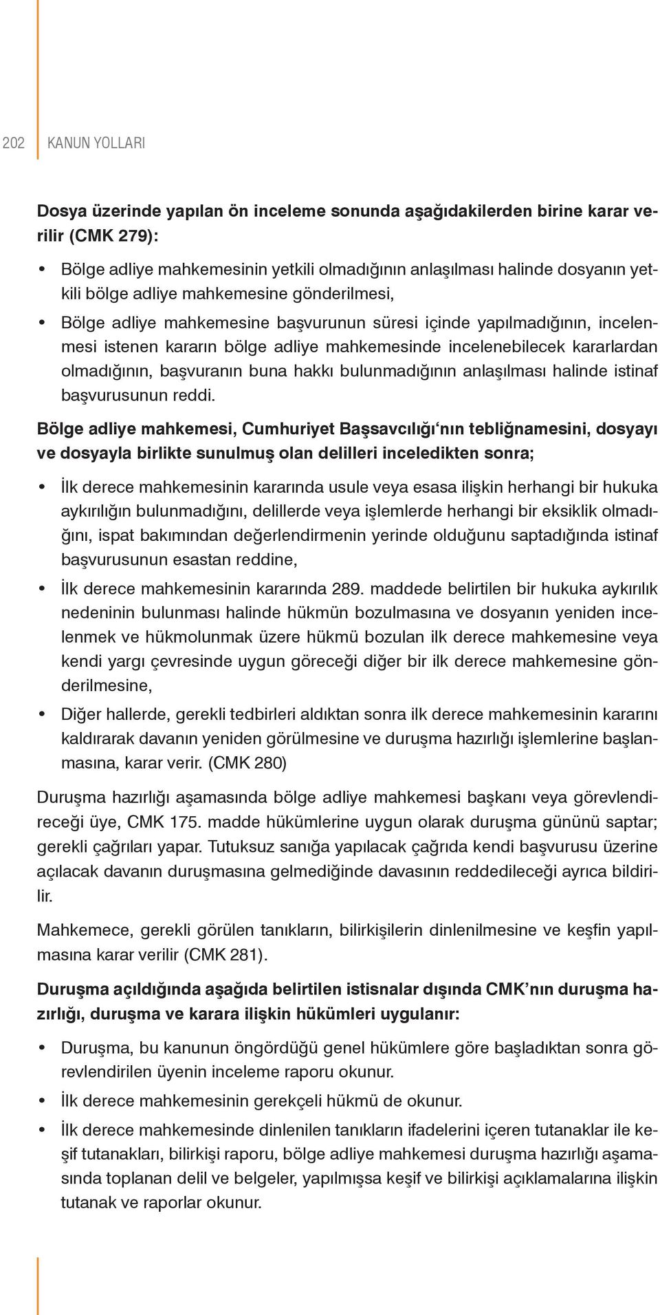 başvuranın buna hakkı bulunmadığının anlaşılması halinde istinaf başvurusunun reddi.