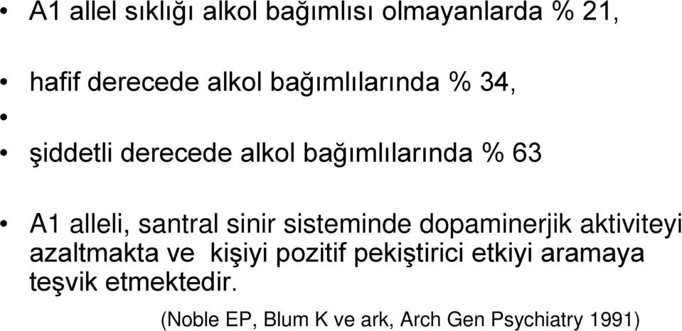 santral sinir sisteminde dopaminerjik aktiviteyi azaltmakta ve kişiyi pozitif