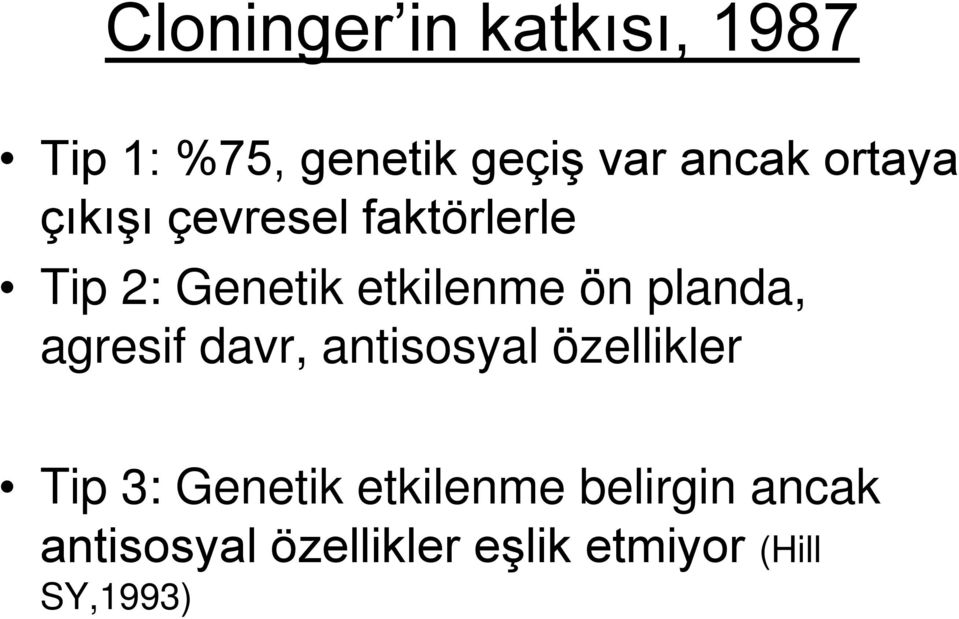 planda, agresif davr, antisosyal özellikler Tip 3: Genetik