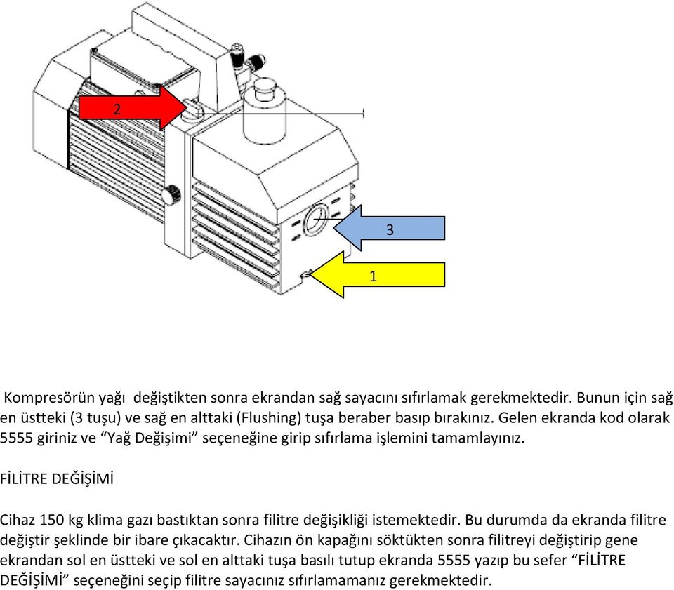 Gelen ekranda kod olarak 5555 giriniz ve Yağ Değişimi seçeneğine girip sıfırlama işlemini tamamlayınız.