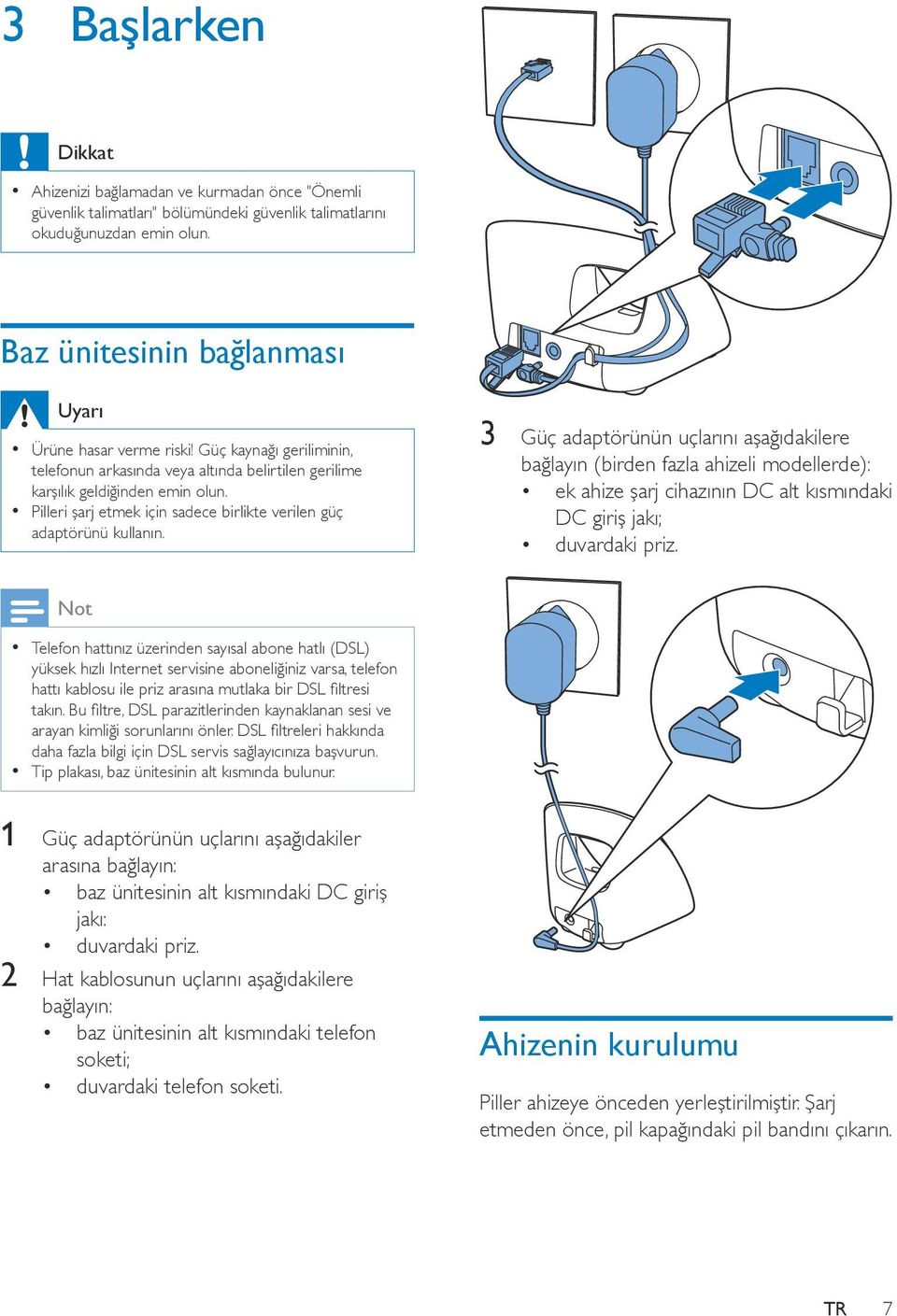 Pilleri şarj etmek için sadece birlikte verilen güç adaptörünü kullanın.