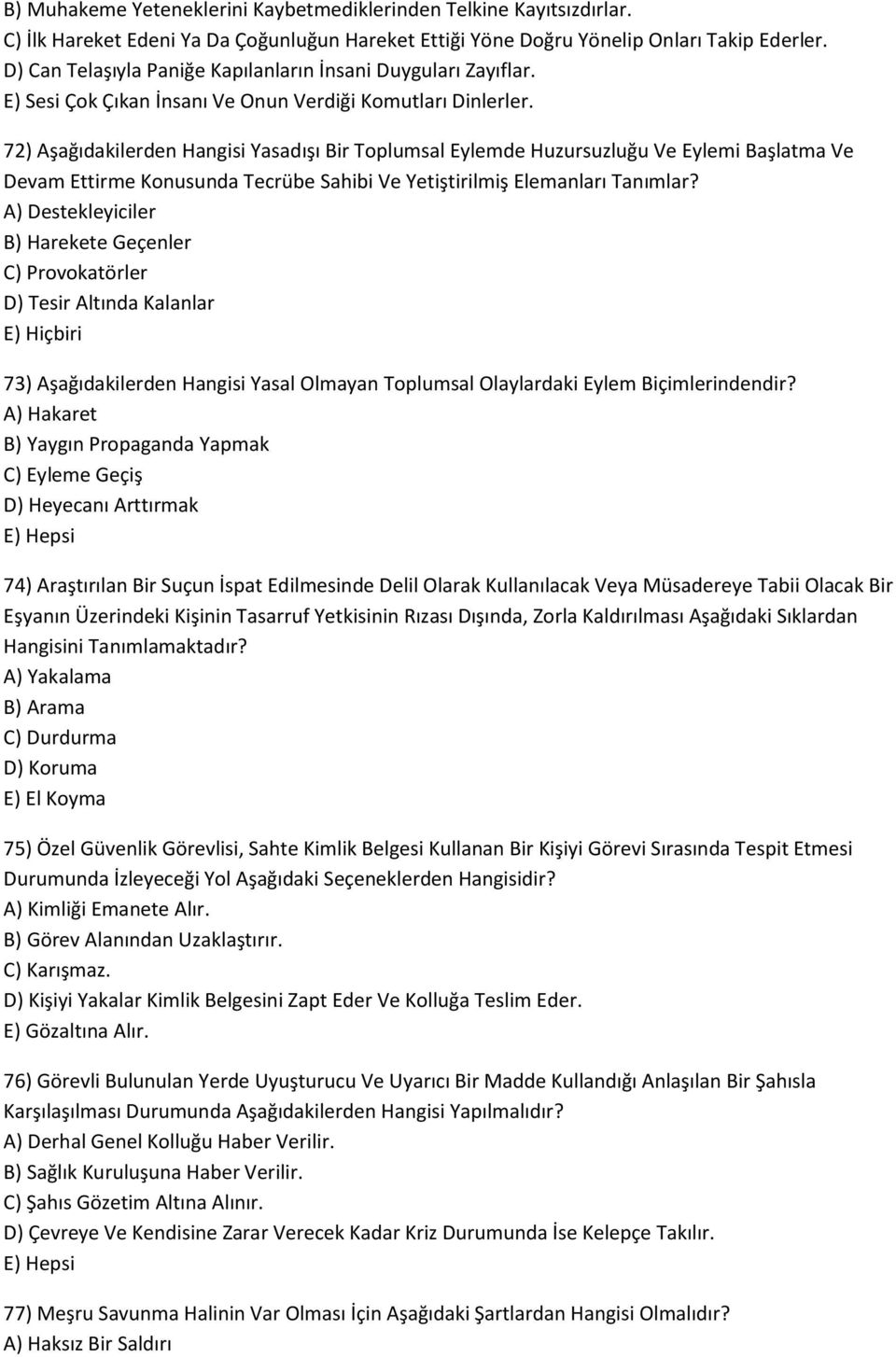 72) Aşağıdakilerden Hangisi Yasadışı Bir Toplumsal Eylemde Huzursuzluğu Ve Eylemi Başlatma Ve Devam Ettirme Konusunda Tecrübe Sahibi Ve Yetiştirilmiş Elemanları Tanımlar?