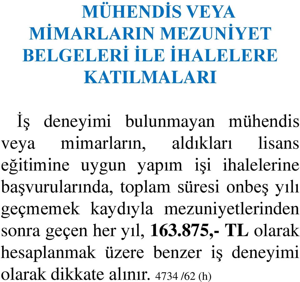 başvurularında, toplam süresi onbeş yılı geçmemek kaydıyla mezuniyetlerinden sonra geçen