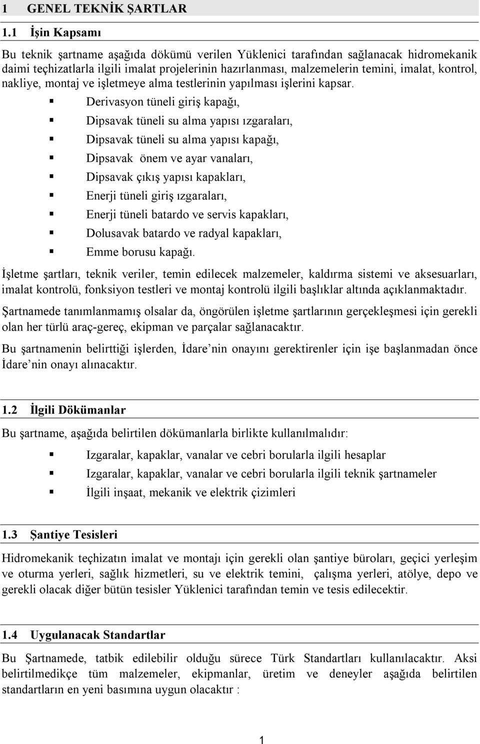 kontrol, nakliye, montaj ve işletmeye alma testlerinin yapılması işlerini kapsar.