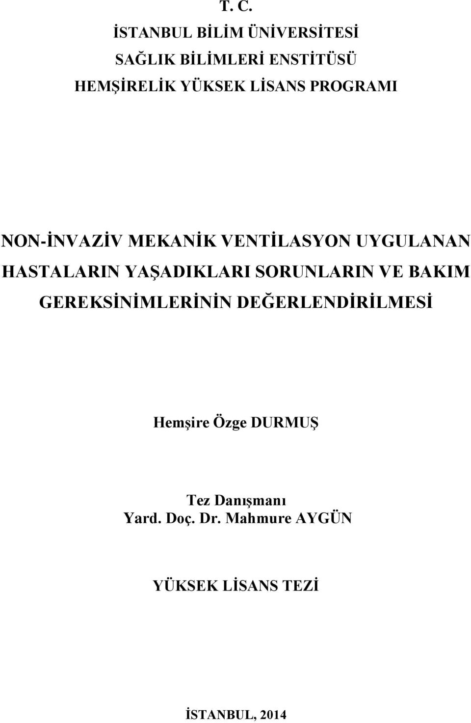 YAġADIKLARI SORUNLARIN VE BAKIM GEREKSĠNĠMLERĠNĠN DEĞERLENDĠRĠLMESĠ HemĢire