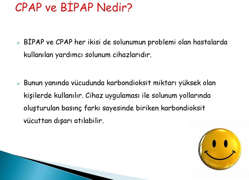 Bunun yanında vücudunda karbondioksit miktarı yüksek olan kişilerde