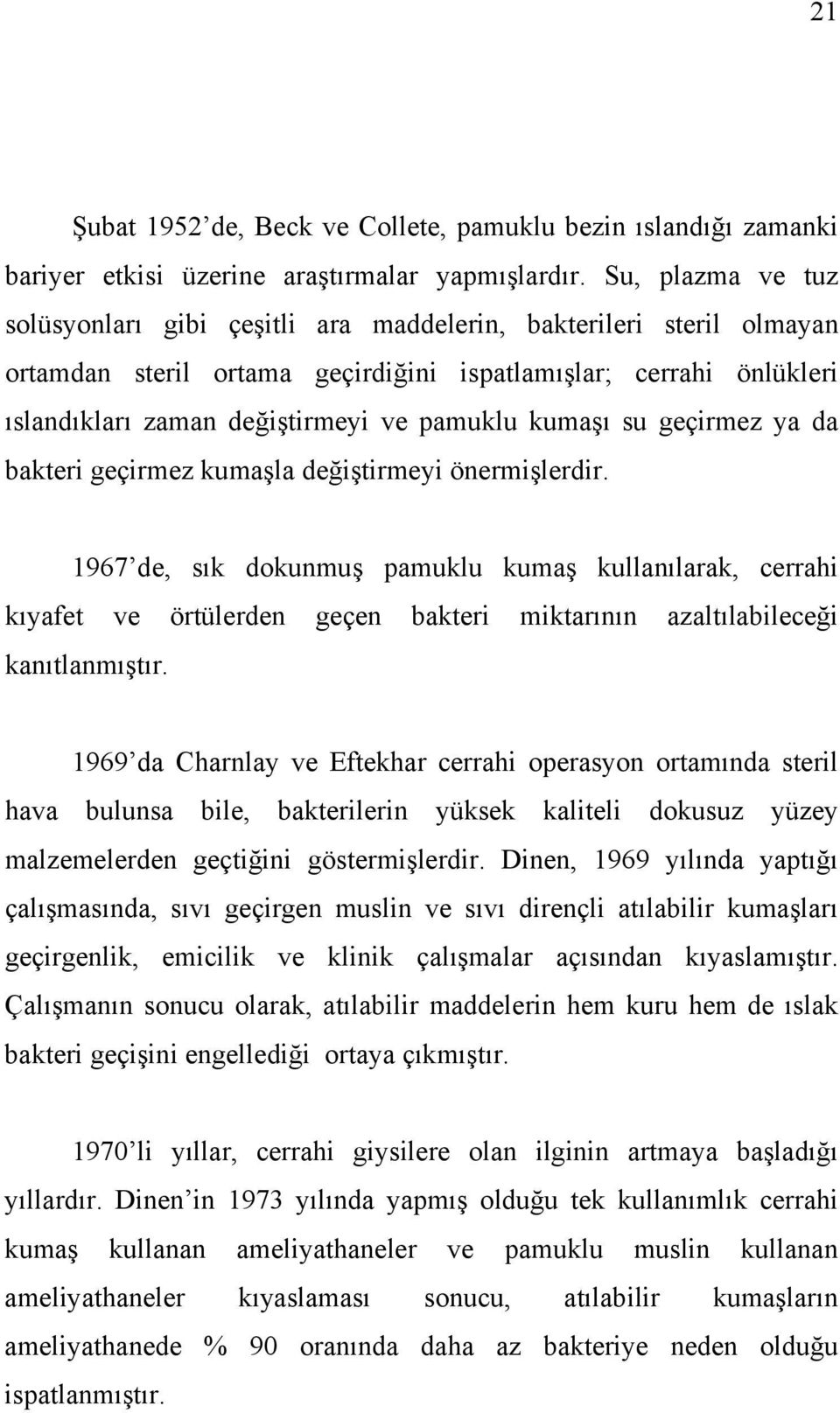 kumaşı su geçirmez ya da bakteri geçirmez kumaşla değiştirmeyi önermişlerdir.