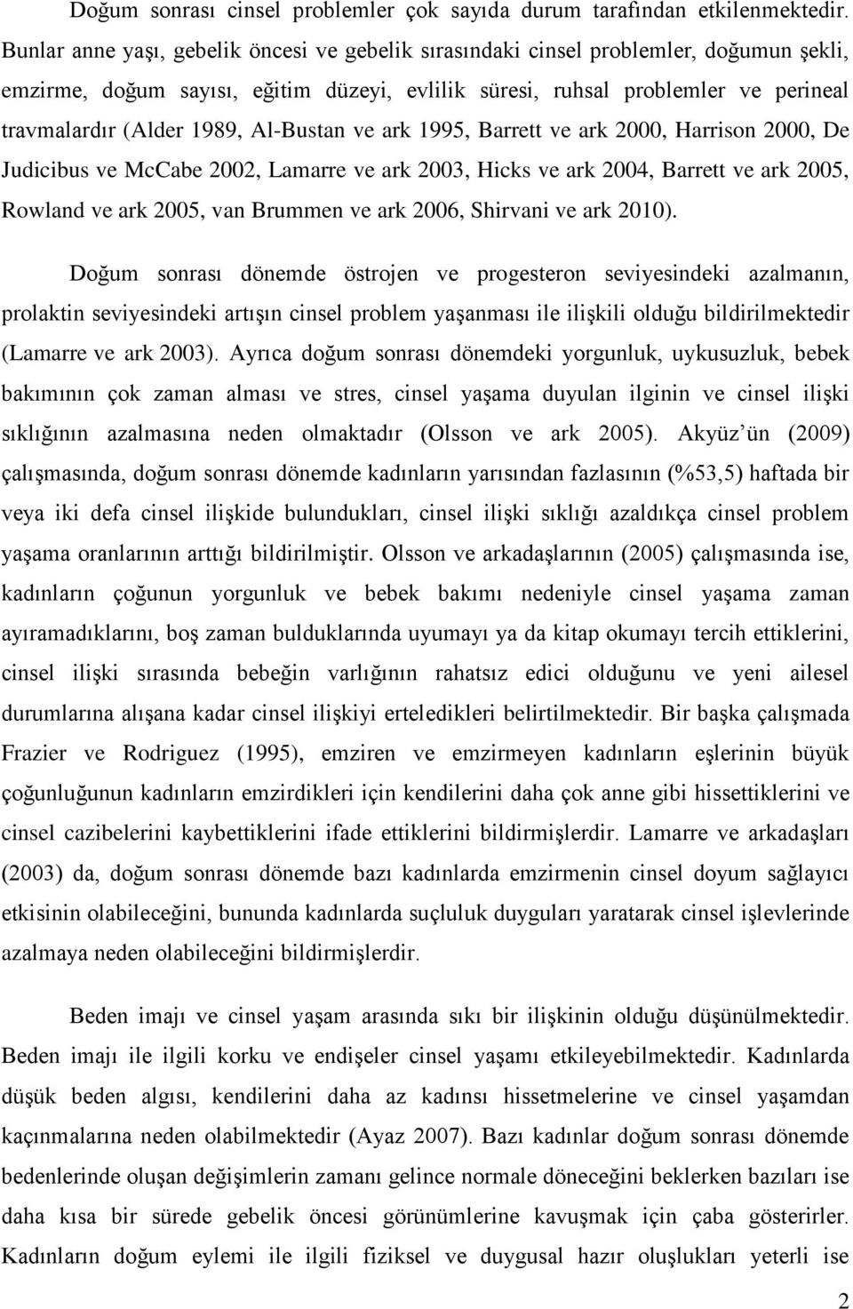 Al-Bustan ve ark 1995, Barrett ve ark 2000, Harrison 2000, De Judicibus ve McCabe 2002, Lamarre ve ark 2003, Hicks ve ark 2004, Barrett ve ark 2005, Rowland ve ark 2005, van Brummen ve ark 2006,