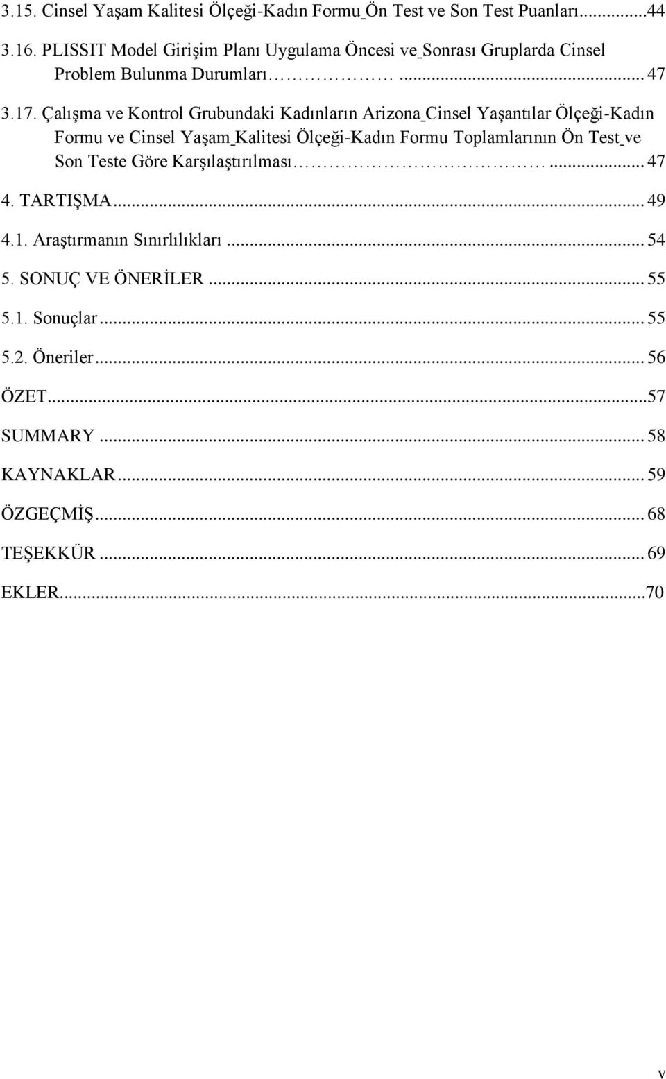 ve Grubundaki Kadınların Arizona Cinsel Yaşantılar Ölçeği-Kadın Formu ve Cinsel Yaşam Kalitesi Ölçeği-Kadın Formu Toplamlarının Ön Test ve Son