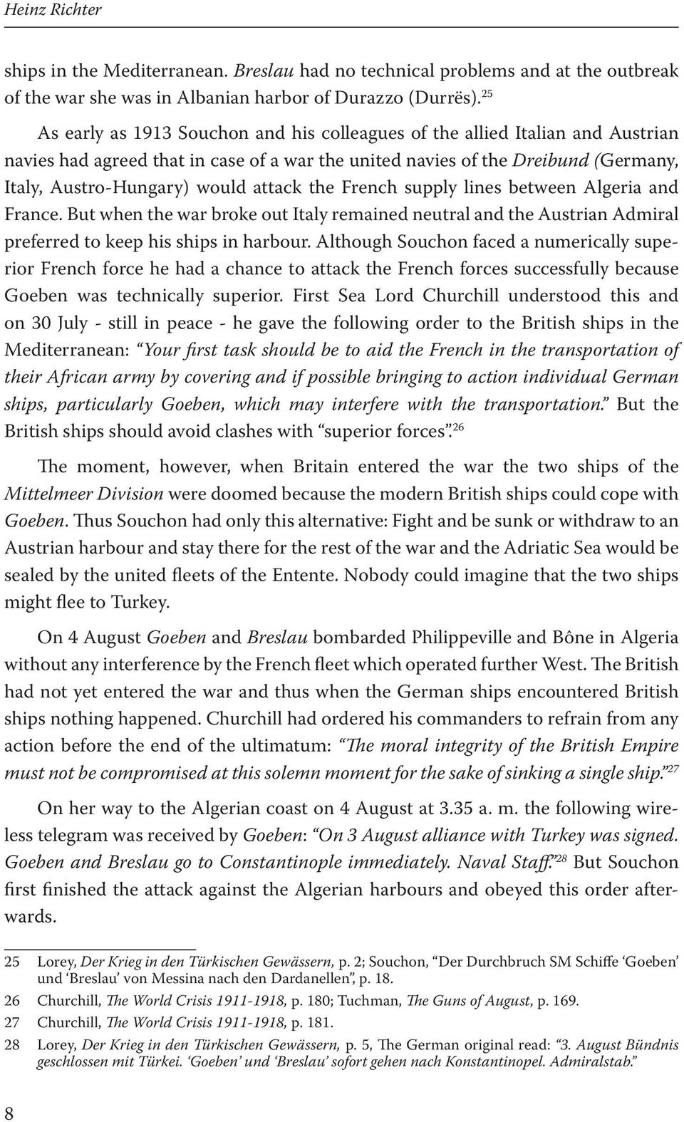 attack the French supply lines between Algeria and France. But when the war broke out Italy remained neutral and the Austrian Admiral preferred to keep his ships in harbour.