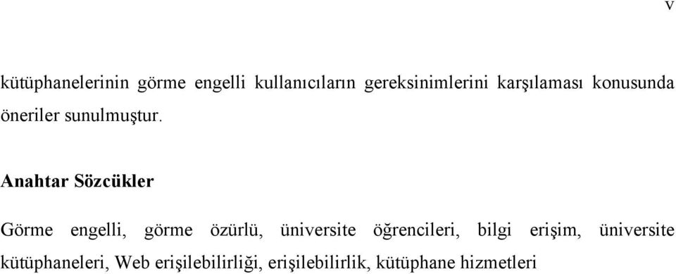 Anahtar Sözcükler Görme engelli, görme özürlü, üniversite