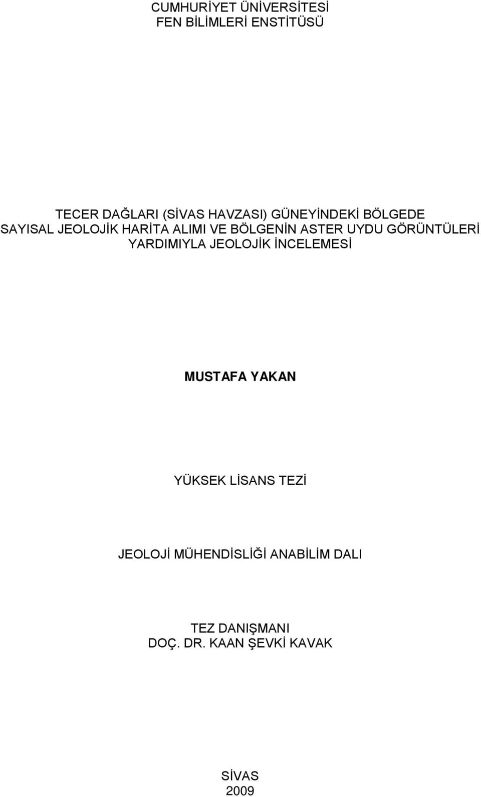 GÖRÜNTÜLERİ YARDIMIYLA JEOLOJİK İNCELEMESİ MUSTAFA YAKAN YÜKSEK LİSANS TEZİ