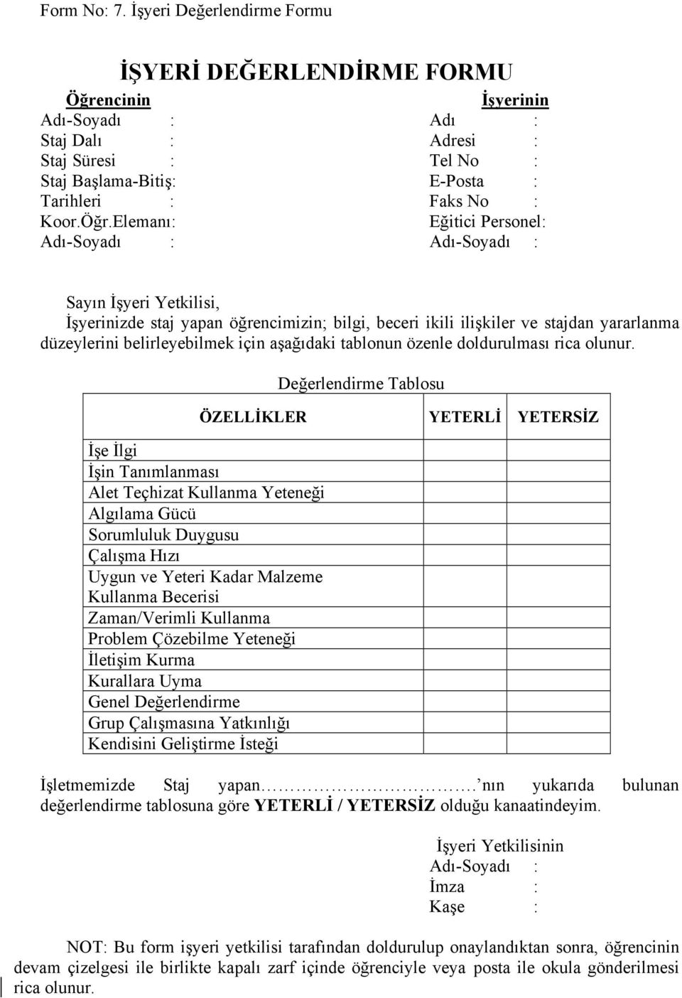 ncinin İşyerinin Adı-Soyadı : Adı : Staj Dalı : Adresi : Staj Süresi : Tel No : Staj Başlama-Bitiş: E-Posta : Tarihleri : Faks No : Koor.Öğr.