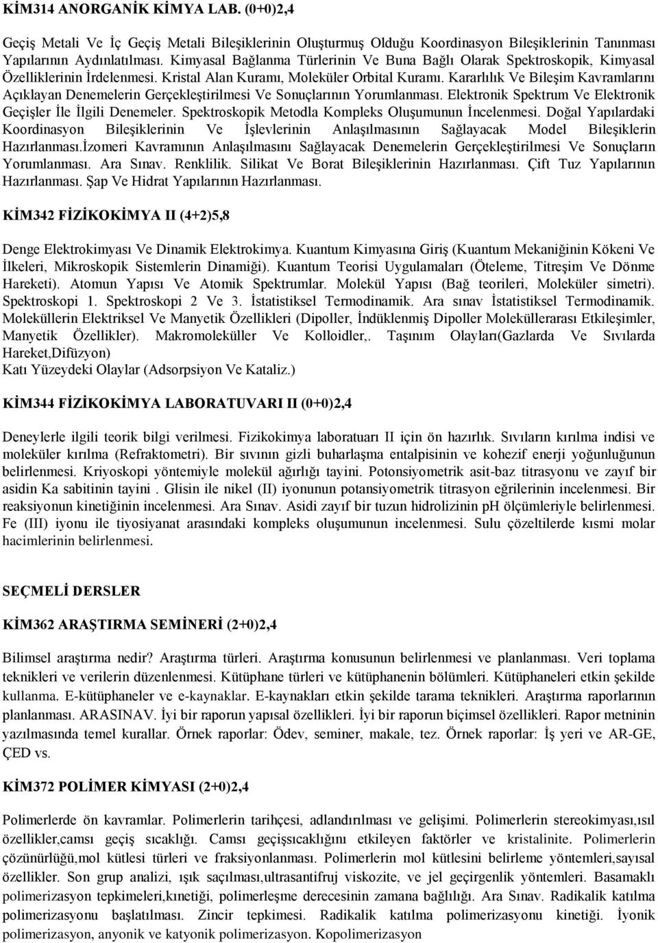 Kararlılık Ve Bileşim Kavramlarını Açıklayan Denemelerin Gerçekleştirilmesi Ve Sonuçlarının Yorumlanması. Elektronik Spektrum Ve Elektronik Geçişler İle İlgili Denemeler.