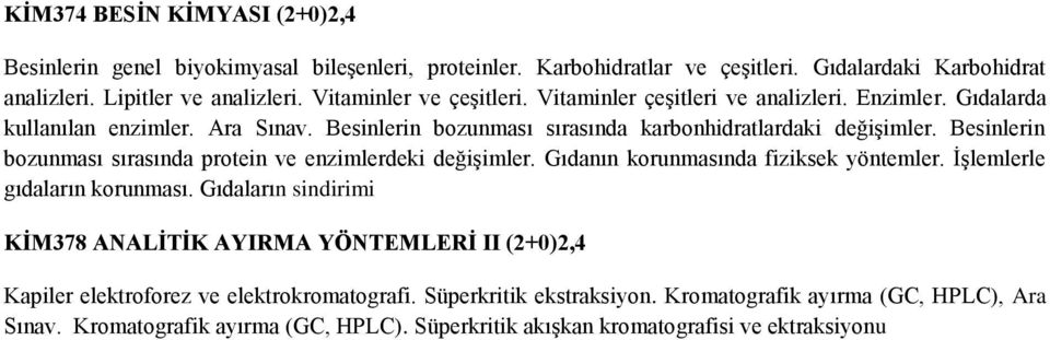 Besinlerin bozunması sırasında protein ve enzimlerdeki değişimler. Gıdanın korunmasında fiziksek yöntemler. İşlemlerle gıdaların korunması.