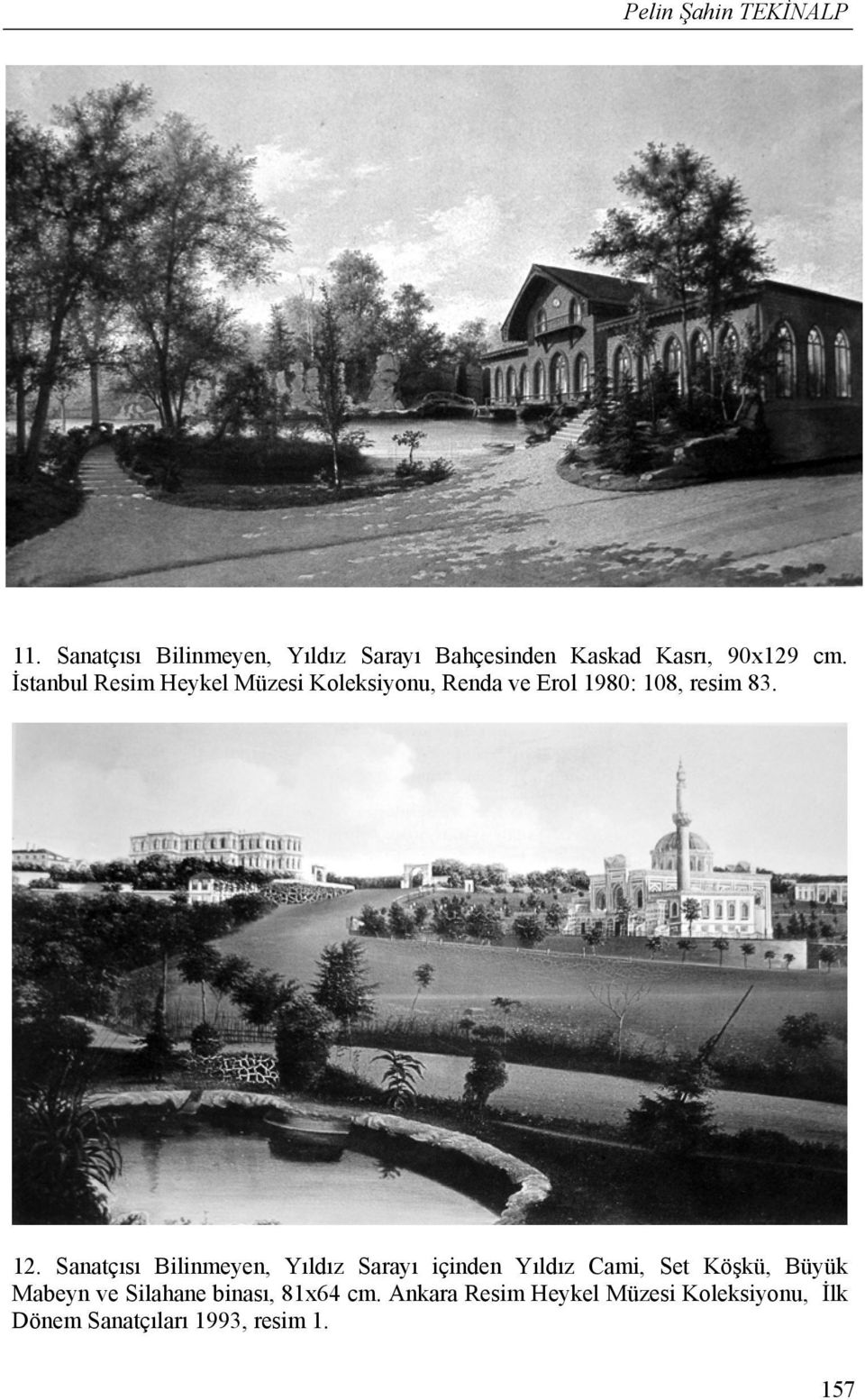 İstanbul Resim Heykel Müzesi Koleksiyonu, Renda ve Erol 1980: 108, resim 83. 12.