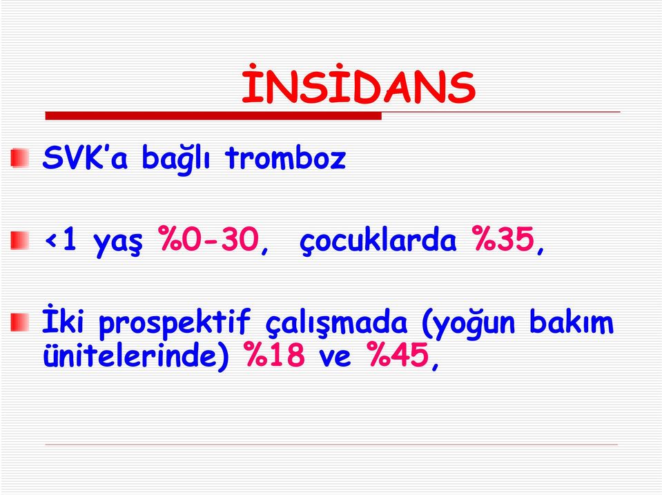 İki prospektif çalışmada