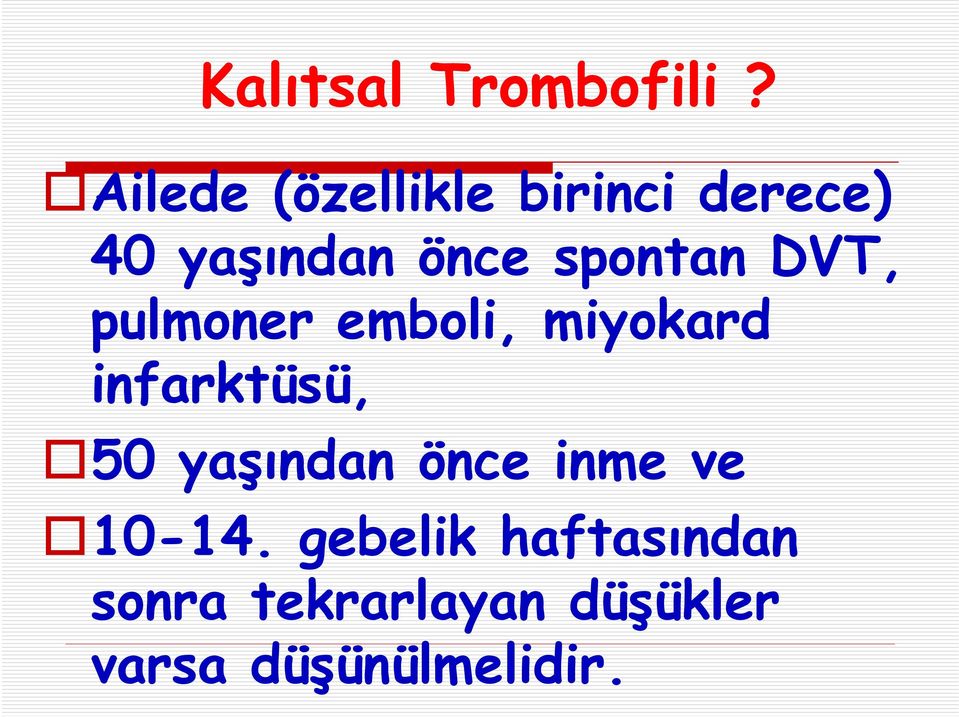 spontan DVT, pulmoner emboli, miyokard infarktüsü, 50