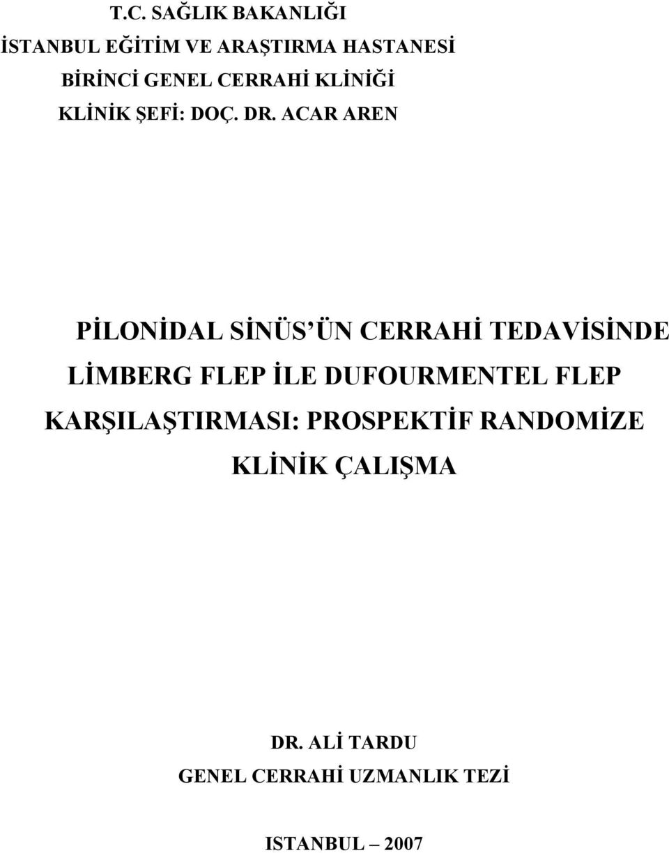 ACAR AREN PİLONİDAL SİNÜS ÜN CERRAHİ TEDAVİSİNDE LİMBERG FLEP İLE