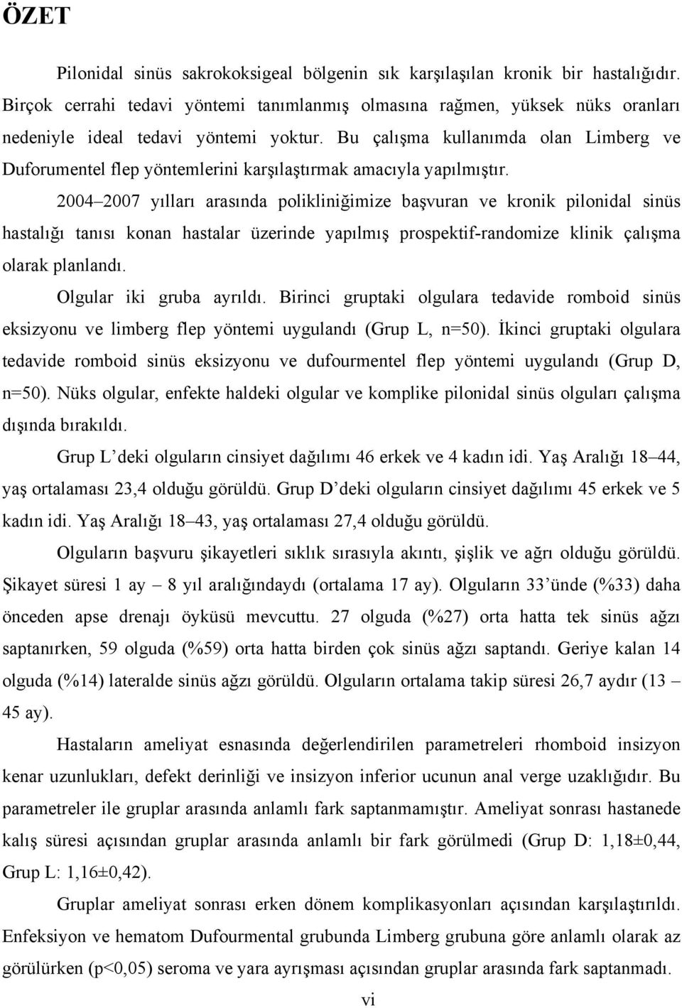 Bu çalışma kullanımda olan Limberg ve Duforumentel flep yöntemlerini karşılaştırmak amacıyla yapılmıştır.