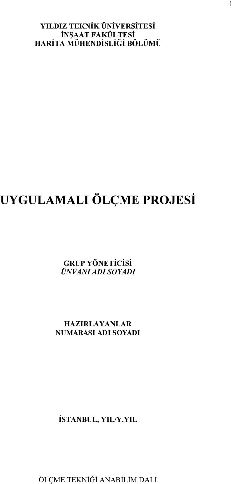 PROJESİ GRUP YÖNETİCİSİ ÜNVANI ADI SOYADI