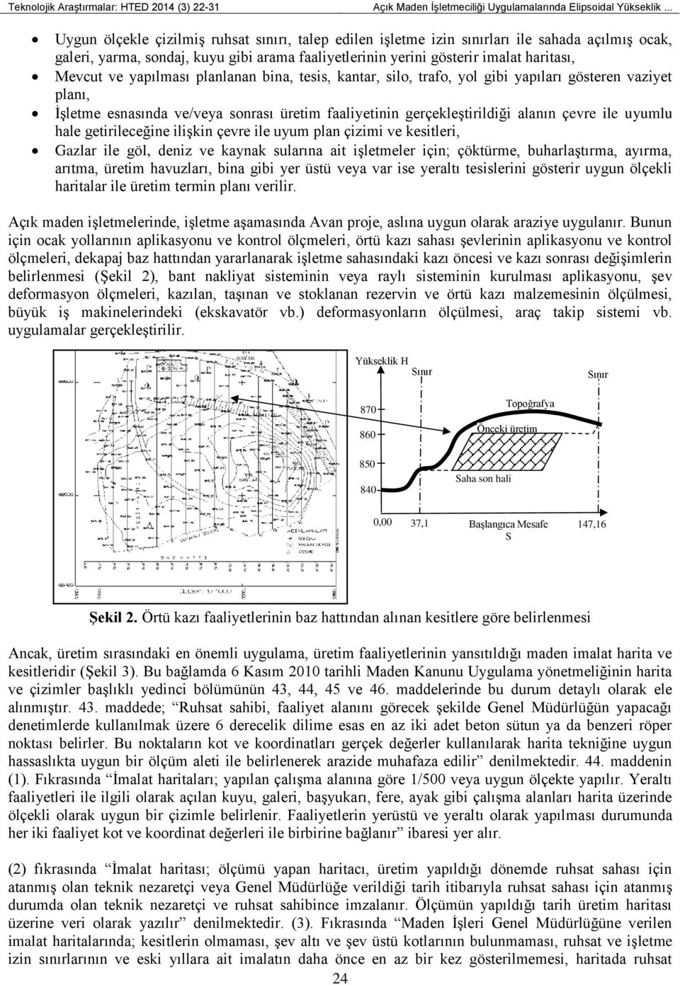 yapılması planlanan bina, tesis, kantar, silo, trafo, yol gibi yapıları gösteren vaziyet planı, İşletme esnasında ve/veya sonrası üretim faaliyetinin gerçekleştirildiği alanın çevre ile uyumlu hale