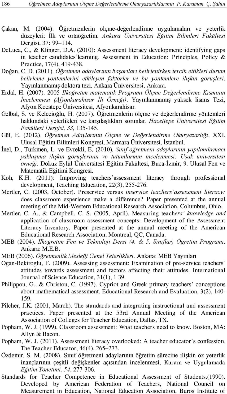 Assessment in Education: Principles, Policy & Practice, 17(4), 419-438. Doğan, C. D. (2011).