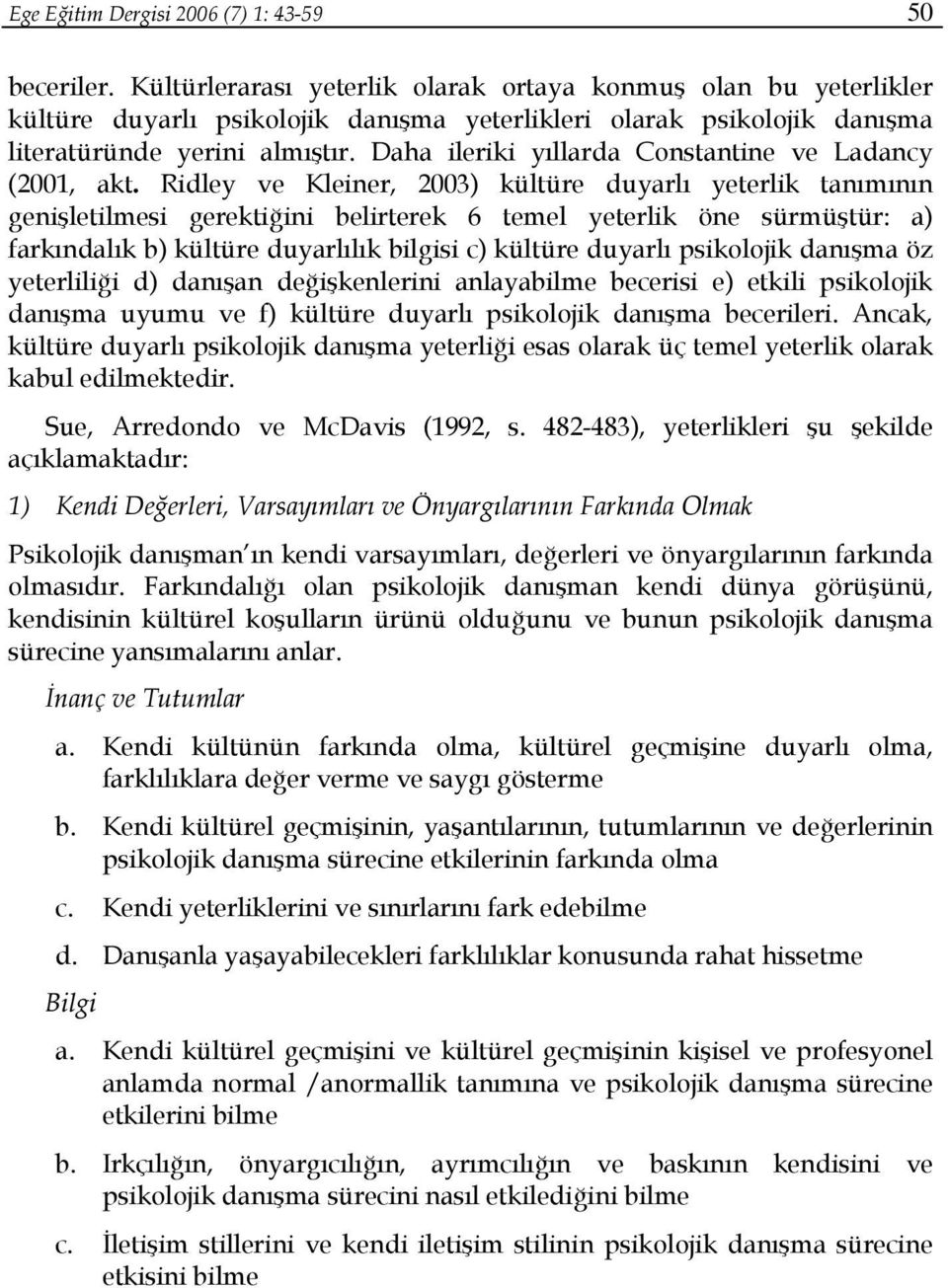 Daha ileriki yıllarda Constantine ve Ladancy (2001, akt.