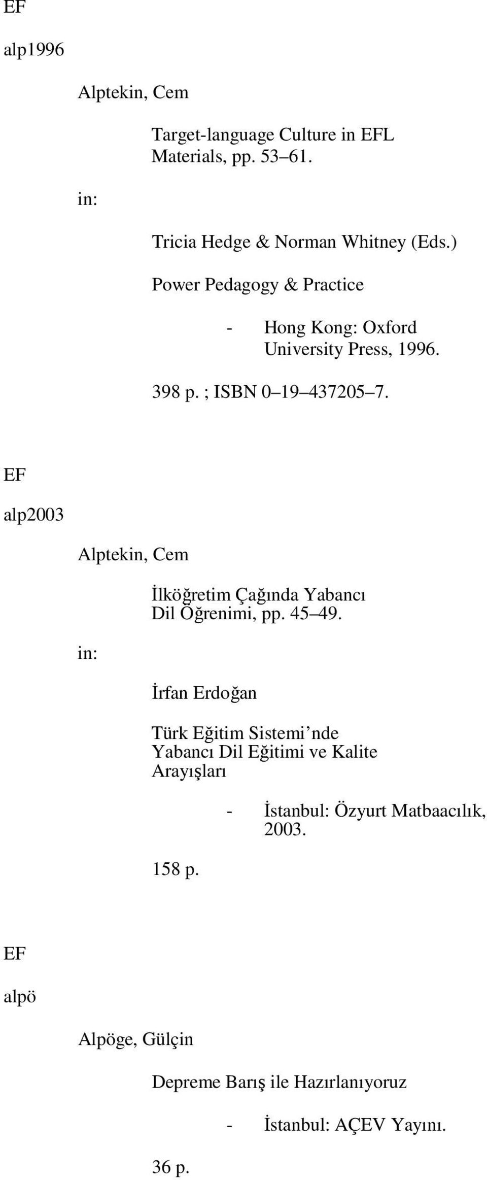 alp2003 Alptekin, Cem İlköğretim Çağında Yabancı Dil Öğrenimi, pp. 45 49.