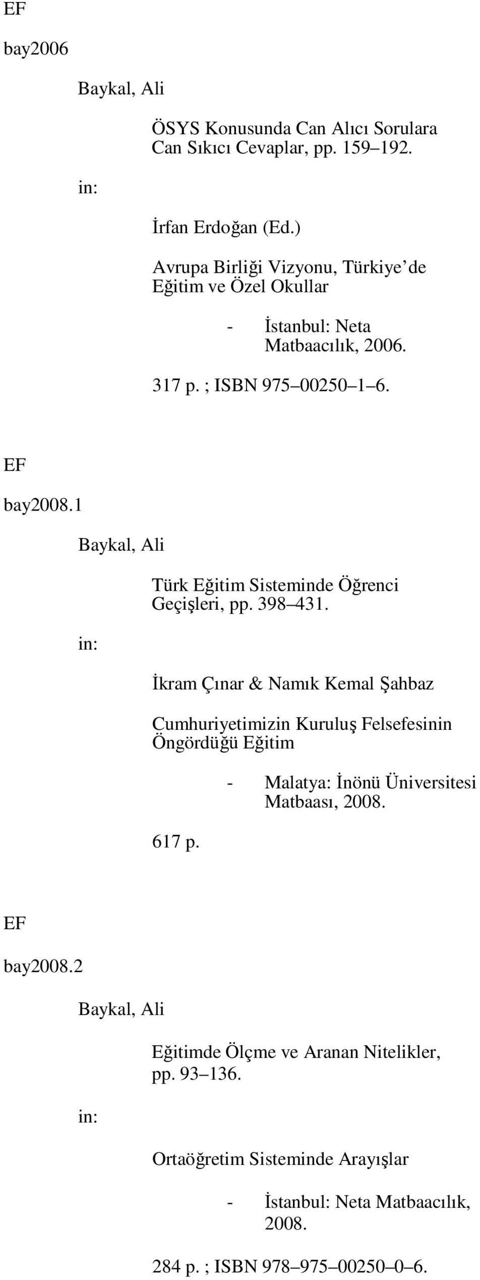 1 Baykal, Ali Türk Eğitim Sisteminde Öğrenci Geçişleri, pp. 398 431.