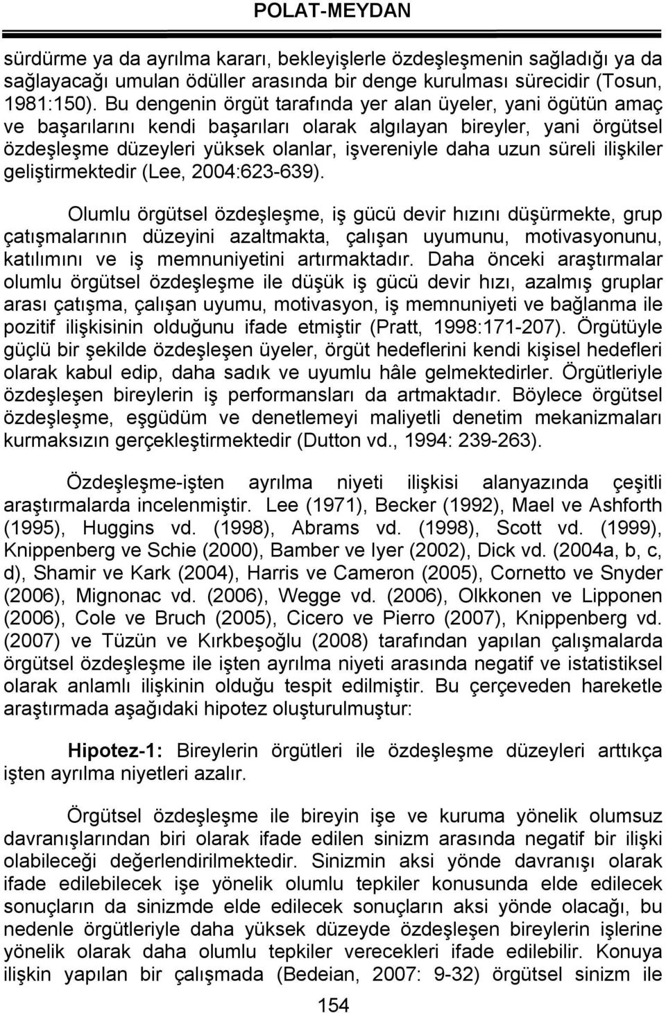 süreli ilişkiler geliştirmektedir (Lee, 2004:623-639).