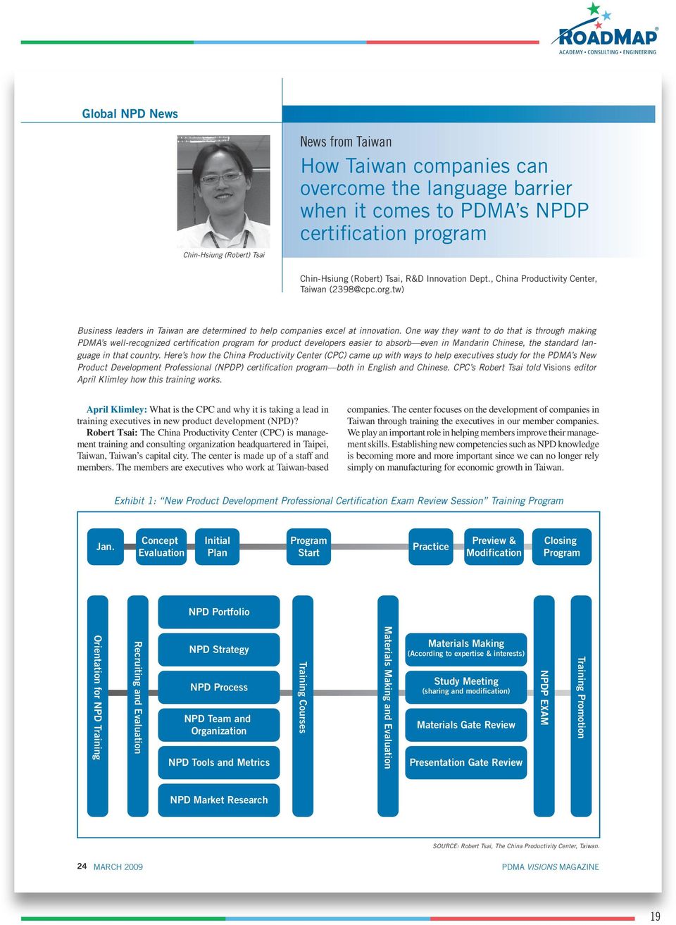 One way they want to do that is through making PDMA s well-recognized certification program for product developers easier to absorb even in Mandarin Chinese, the standard language in that country.