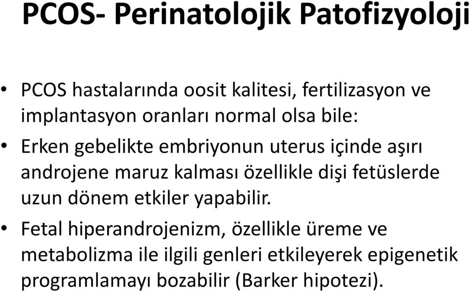 özellikle dişi fetüslerde uzun dönem etkiler yapabilir.