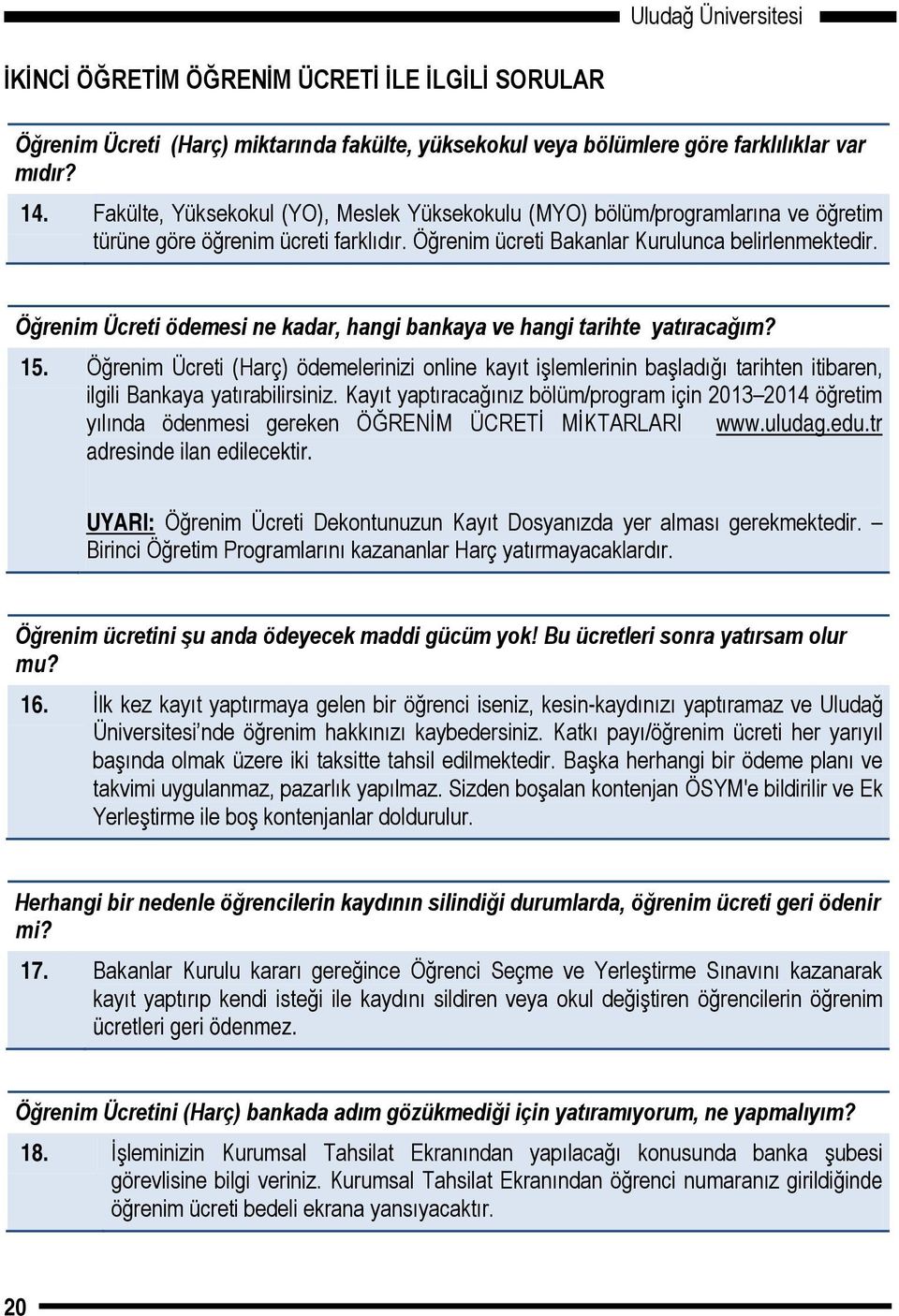 Öğrenim Ücreti ödemesi ne kadar, hangi bankaya ve hangi tarihte yatıracağım? 15.