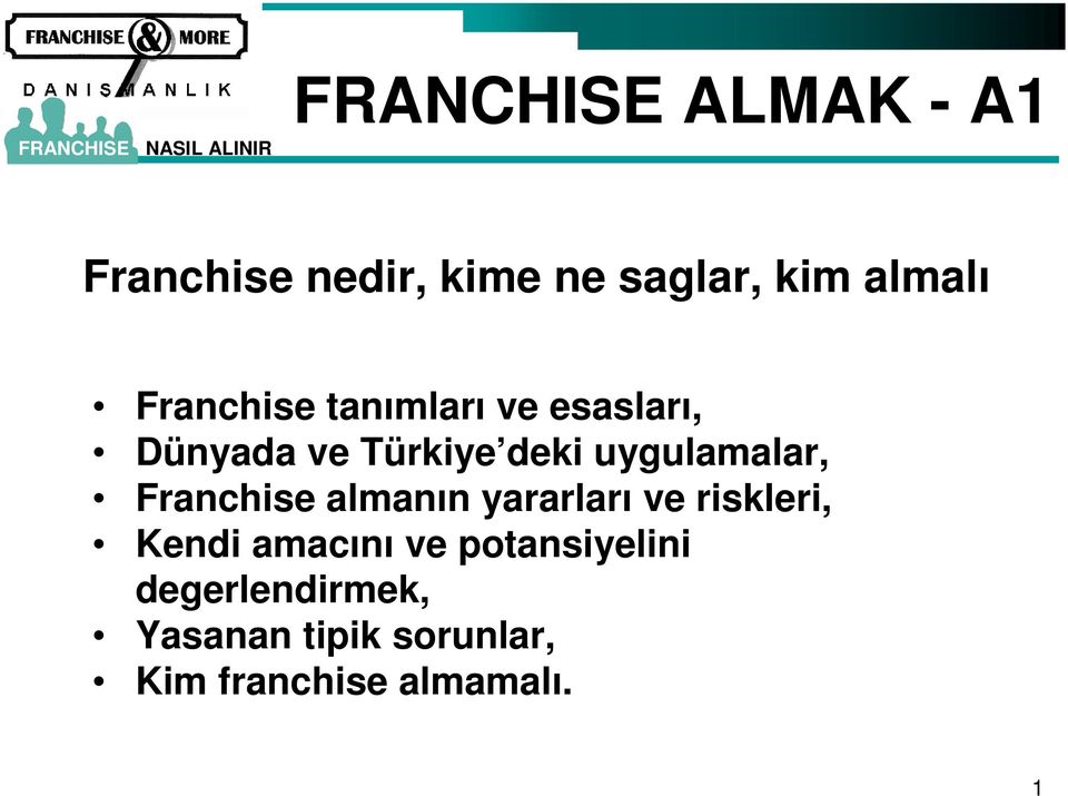 Franchise almanın yararları ve riskleri, Kendi amacını ve