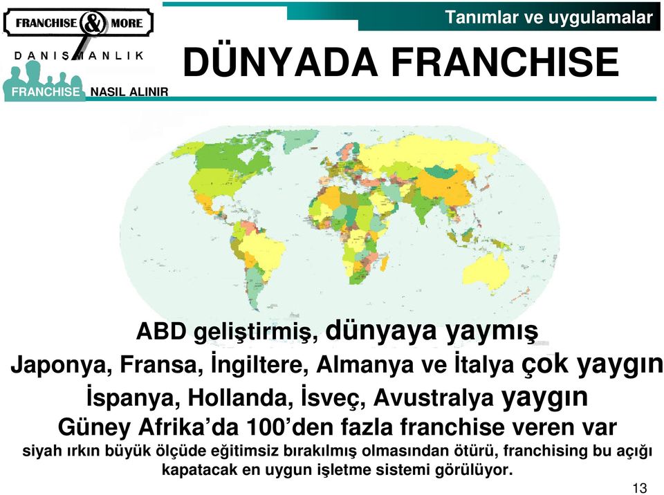 Güney Afrika da 100 den fazla franchise veren var siyah ırkın büyük ölçüde eğitimsiz